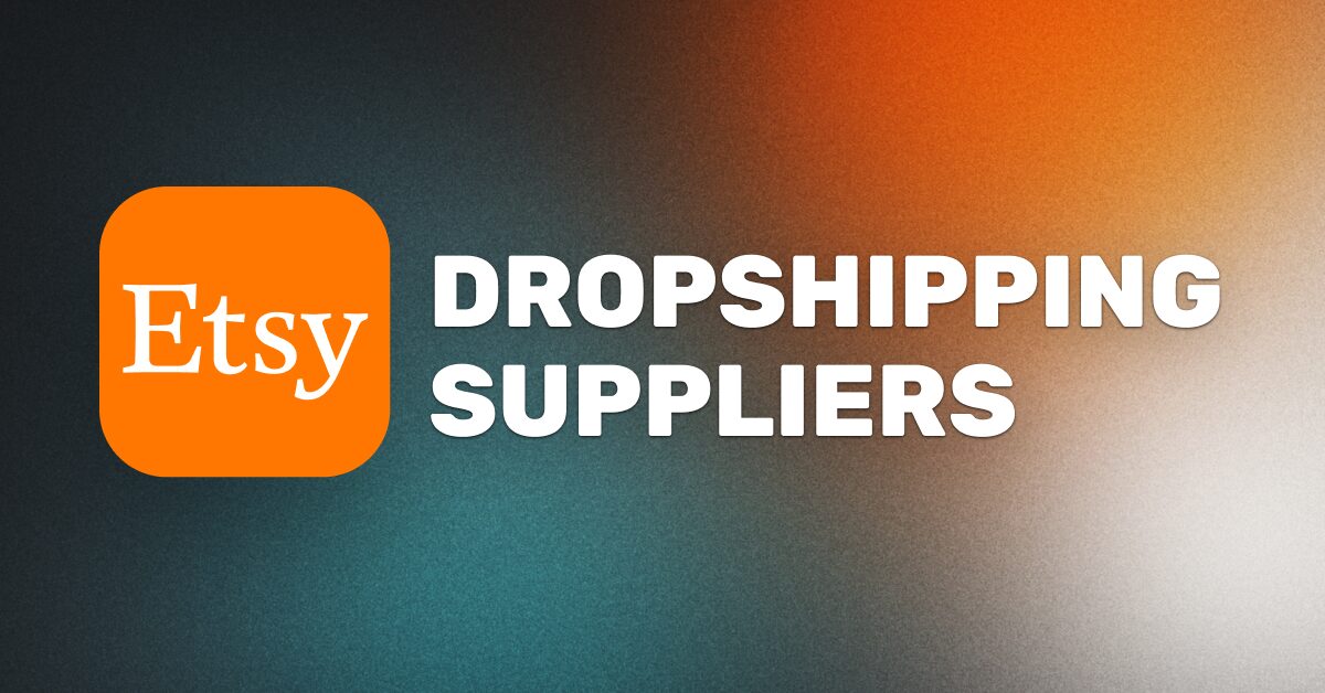 Etsy Dropshipping Suppliers: Top Providers For Sourcing In 2025