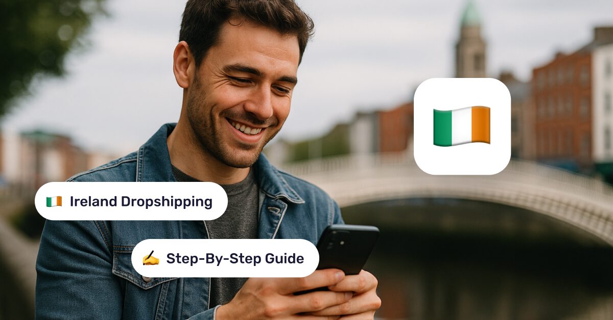 Dropshipping In Ireland Made Simple: Full Guide For 2025
