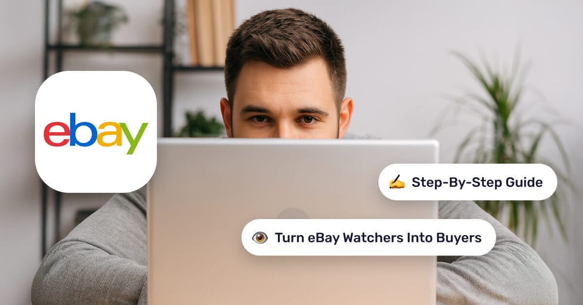 How To Turn eBay Watchers Into Buyers: Proven Strategies For 2026