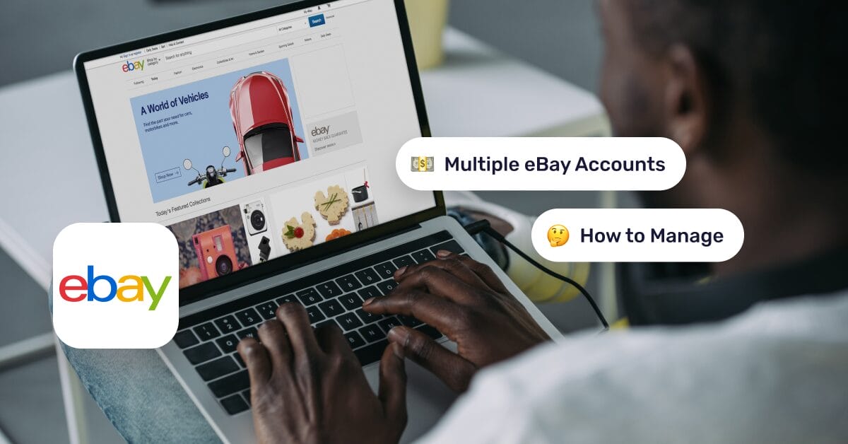 How To Manage Multiple eBay Accounts In 2026 The Right Way