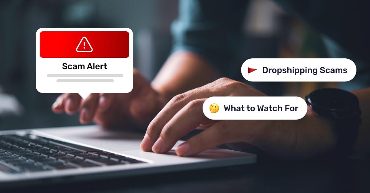 Dropshipping Scams: How To Protect Your Online Store In 2026