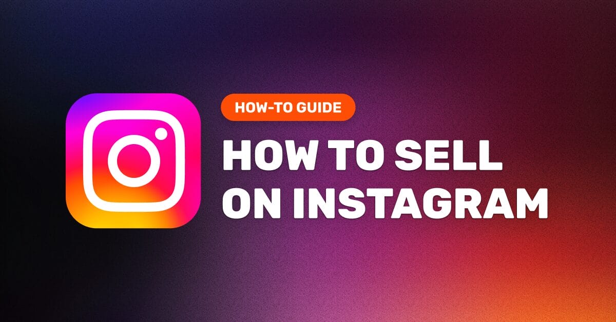 How To Sell On Instagram In 2026: Setup, Fees, And Growth