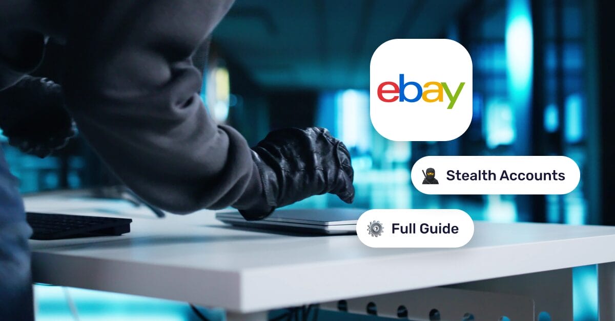 What Are eBay Stealth Accounts? Risks & Alternatives In 2026