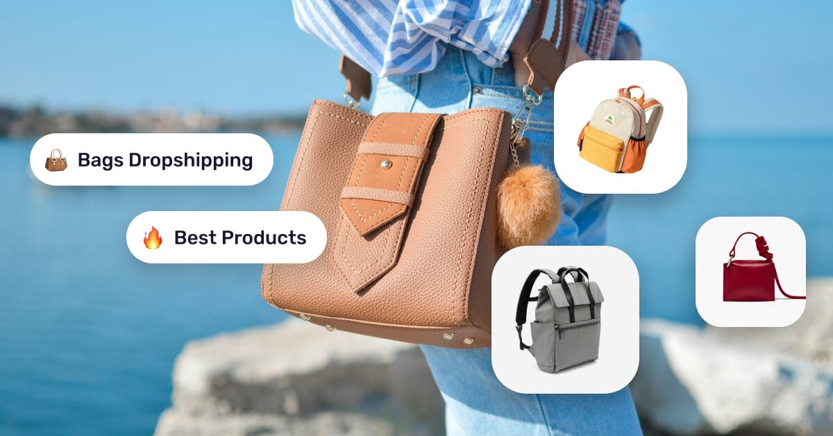 Bags Dropshipping Guide: Best Products & How to Start