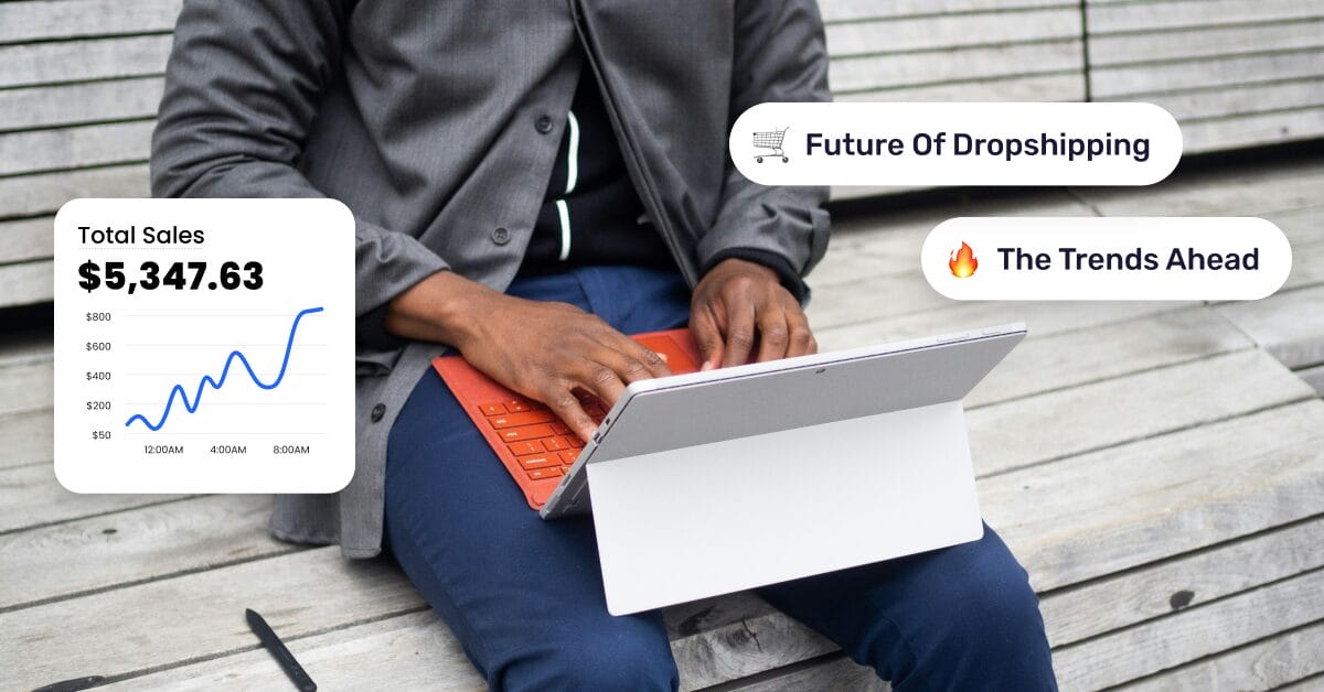 The Future Of Dropshipping: AI, Channels And Trends For 2030