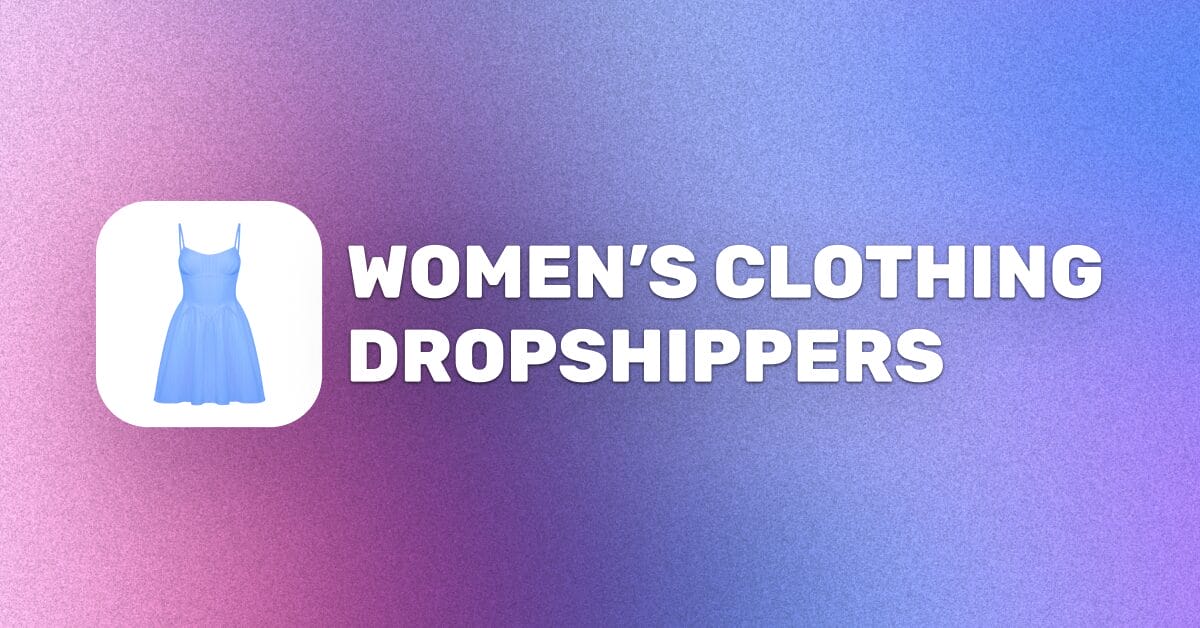 Women's Clothing Dropshippers: Top Suppliers + Full Guide