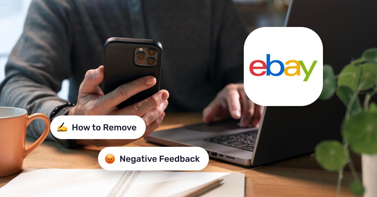 How To Remove Negative Feedback On eBay (And What Not To Do)